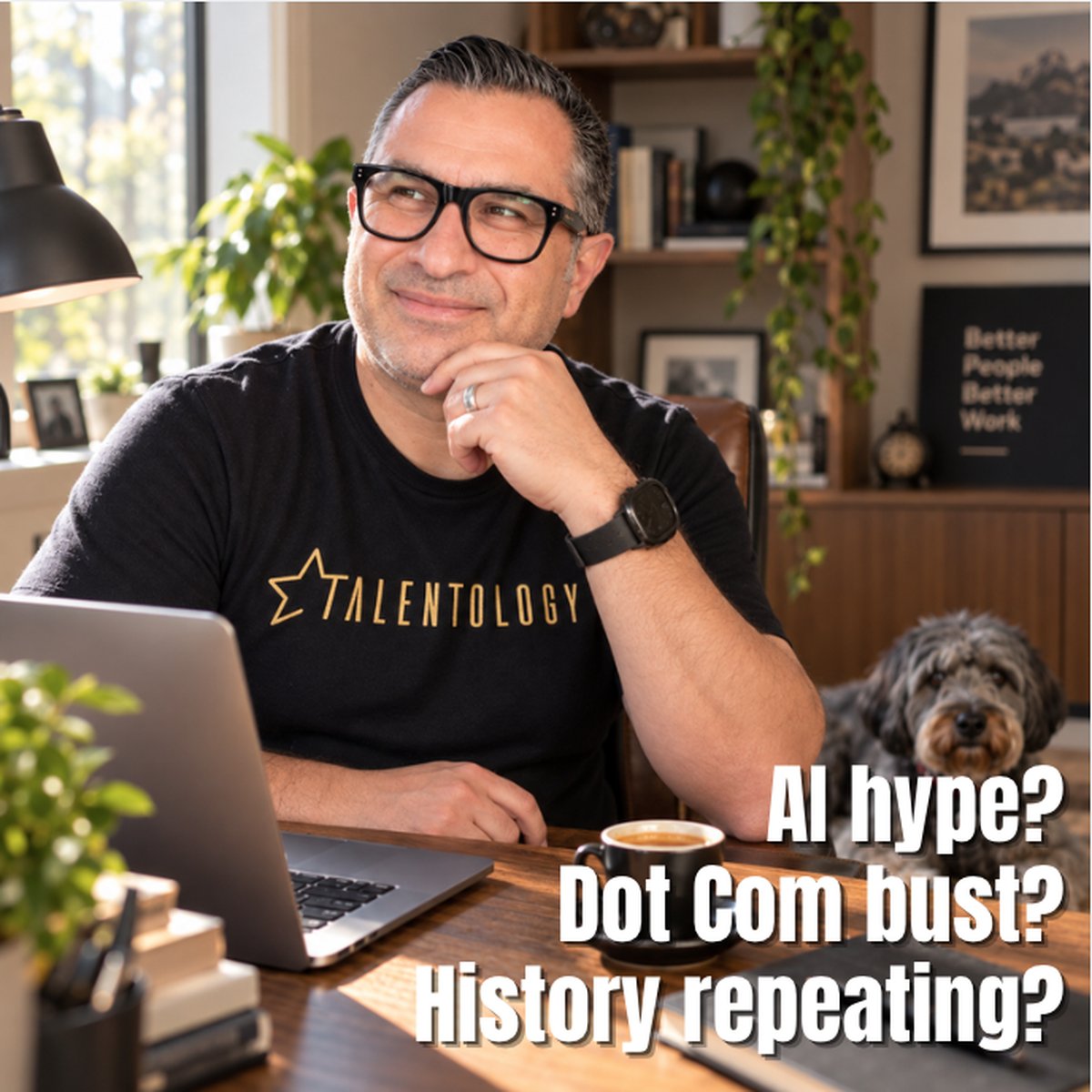Trevor Churchley in a Talentology t-shirt at his desk with his dog, with the words: AI hype? Dot Com bust? History repeating?