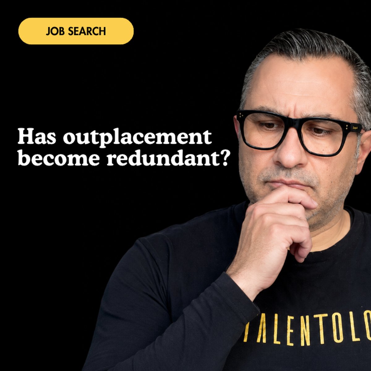 Trevor Churchley looking thoughtful with his hand on his chin, with the words: Has outplacement become redundant?