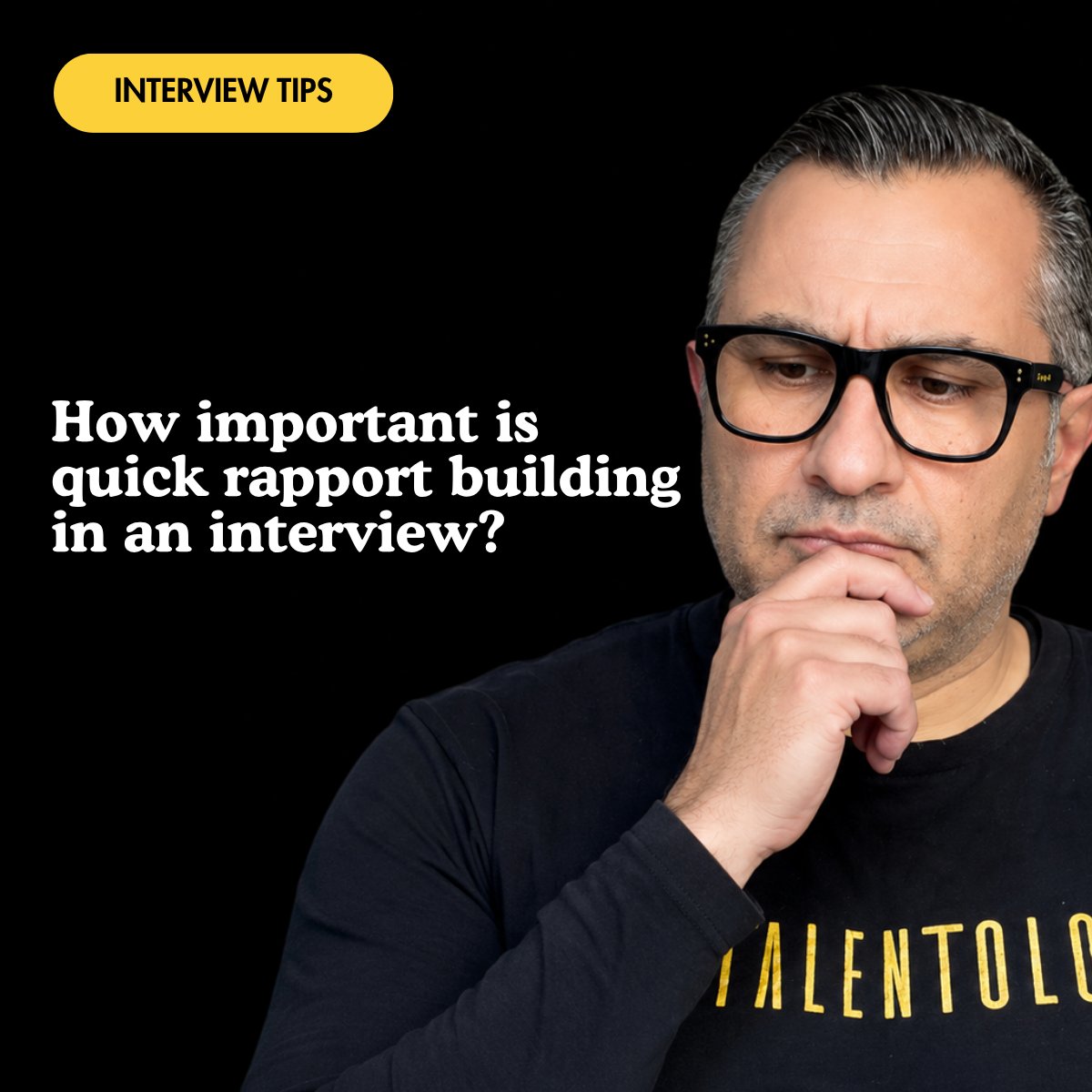 Trevor Churchley in a Talentology t-shirt, hand on chin, thinking, with an Interview Tips tag and the words: How important is quick rapport building in an interview?