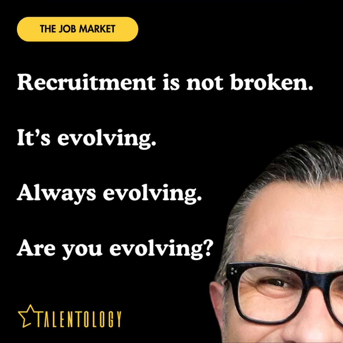 Trevor Churchley on a black background with the label The job market and the words: Recruitment is not broken. It's evolving. Always evolving. Are you evolving?